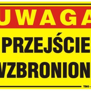 TABLICA 35*25CM UWAGA! PRZEJŚCIE WZBRONIONE